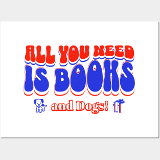 All you need is books and dogs Posters and Art